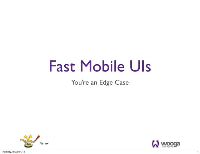 Fast Mobile UIs