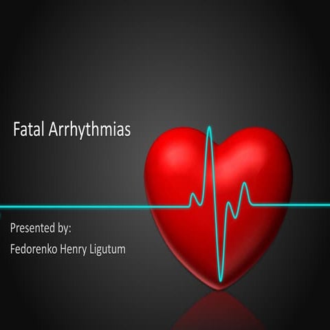 Fatal-Arrhythmias by henry ligutum (Northern Mindanao Medical Center) | PPT