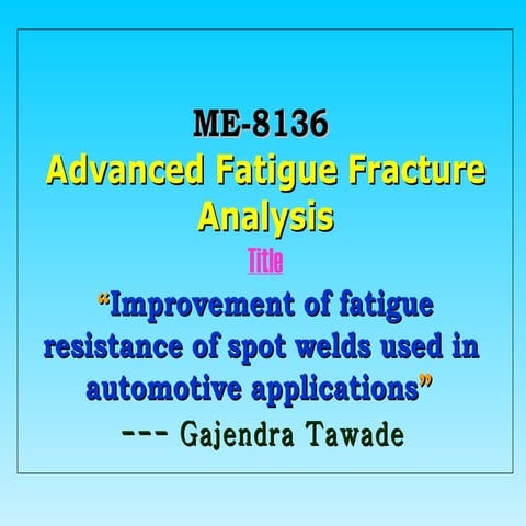 Advance fatigue and fracture analysis of spot welds