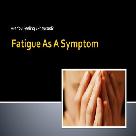Fatigue as a symptom