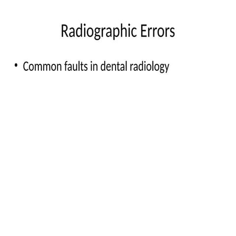 Faulty Radiographs: Causes, Errors and Corrections | PPTX
