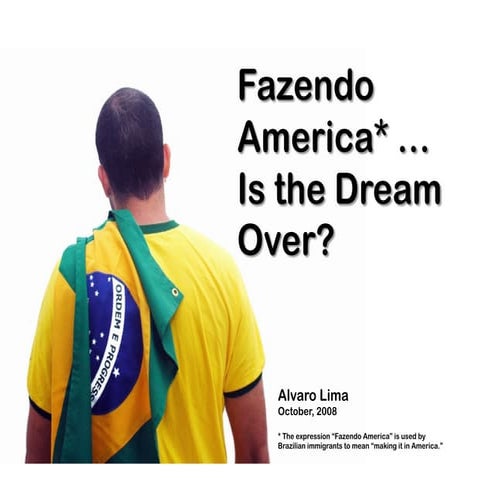 Fazendo América. Is the Dream Over?