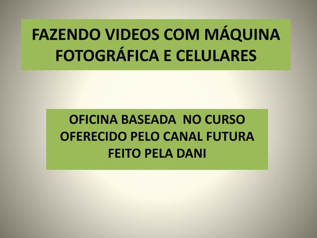 Fazendo videos com máquina fotográfica e celulares