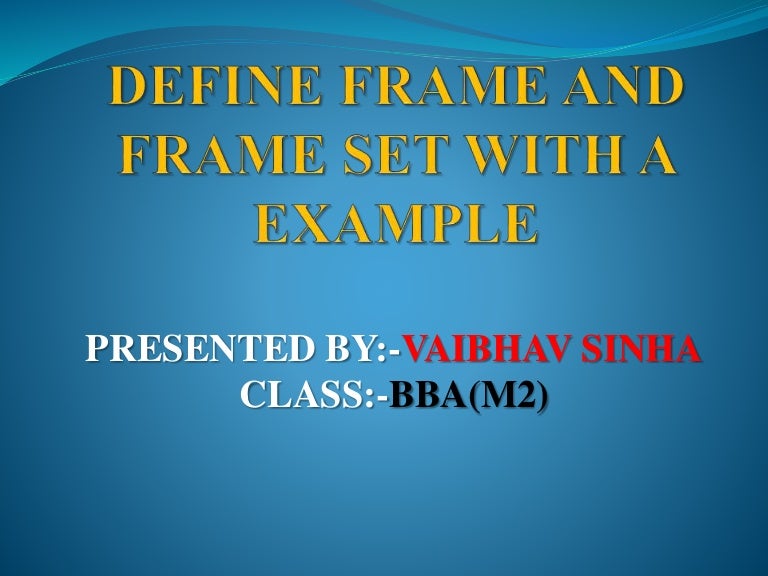 DEFINE FRAME AND FRAME SET WITH A EXAMPLE