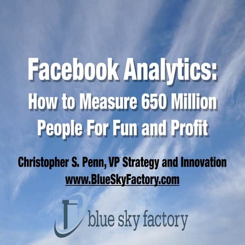 Facebook Analytics: How to Measure 650 Million People for Fun and Profit