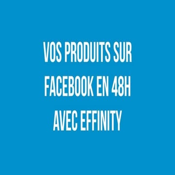 Facebook Dynamic Product Ads - Vos produits sur Facebook en 48h chrono avec E...