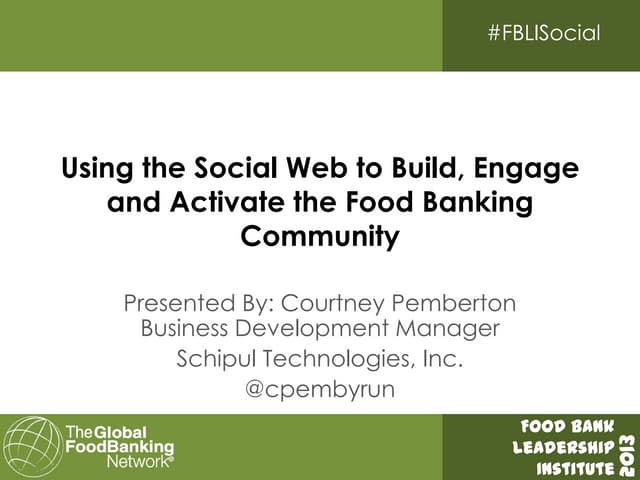 Using the Social Web to Build, Engage and Activate the Food Banking Community...
