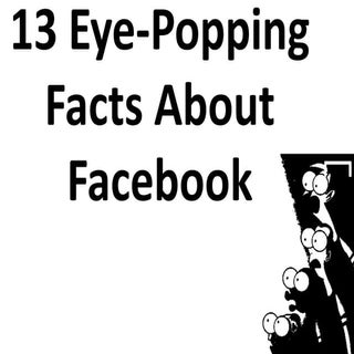 13 Eye-popping facts about Facebook 