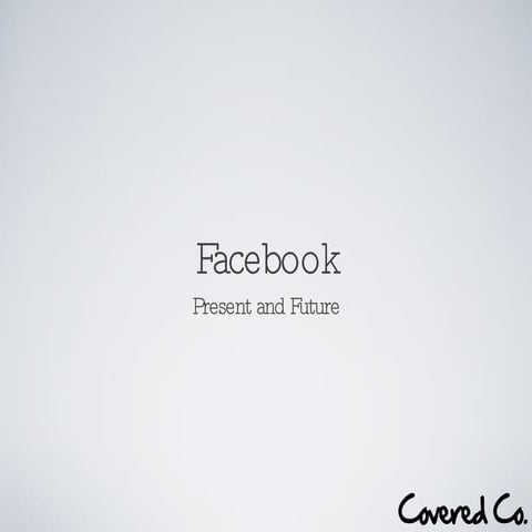 Facebook Present & Future by Nick Gonzalez