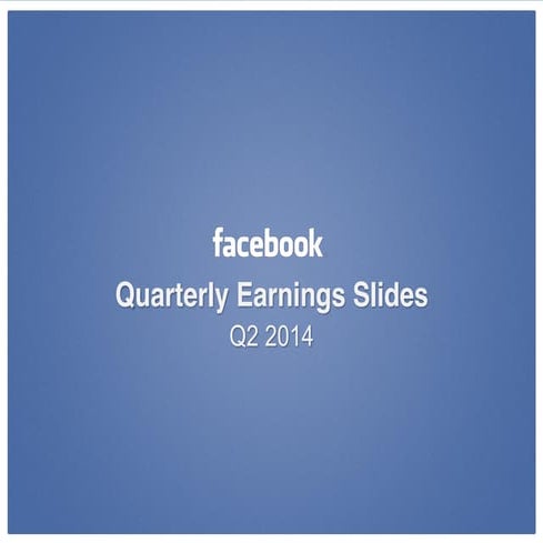 Facebook - Quarterly Earnings Slides - Q2 2014