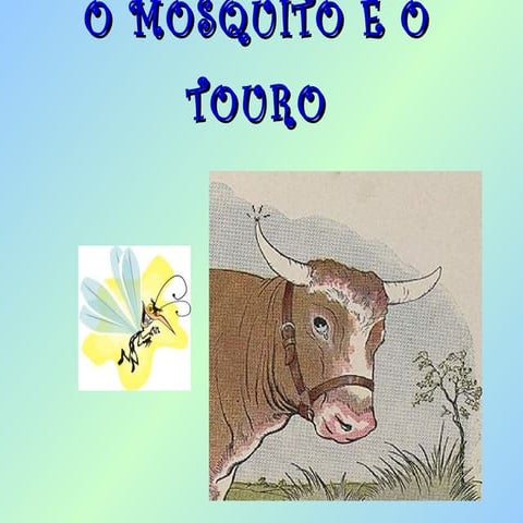 Fábula o mosquito e o touro - claudiana queiroz e natália moreira | PPT