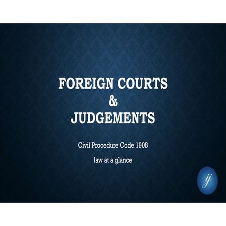 Foreign Courts & Foreign Judgements under Civil Procedure Code in India.