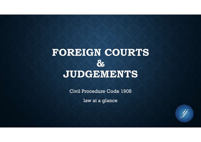 Foreign Courts & Foreign Judgements under Civil Procedure Code in India.
