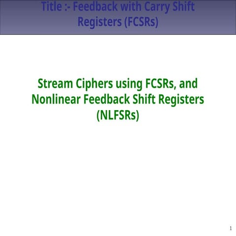 Stream Ciphers using FCSRs, and Nonlinear Feedback Shift Registers (NLFSRs)