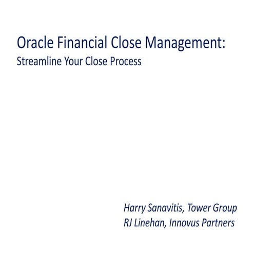 INNOVATE 2014, Oracle Financial Close Management: Streamline Your Close Process