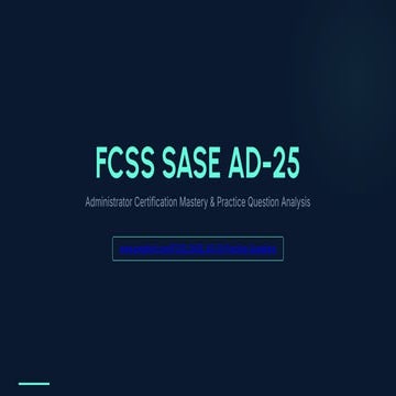 Mastering Fortinet FCSS SASE AD-25: Administrator Certification ...