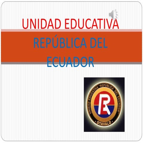 UNDIDAD EDUCATIVA REPÚBLICA DEL ECUADOR