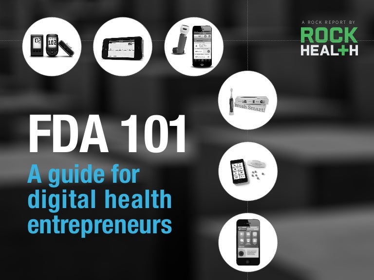 FDA 101 A guide to the FDA for digital health entrepreneurs by Rock…