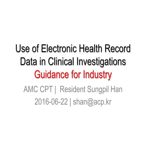 Use of Electronic Health Record Data in Clinical Investigation Guidance for I...