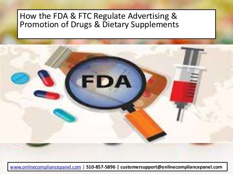 Regulate Advertising & Promotion of Drugs & Dietary Supplements