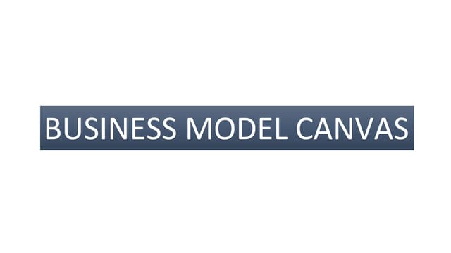Business Model Canvas and How to validate the idea