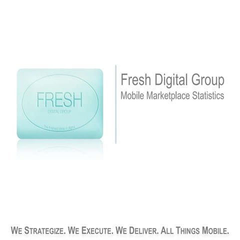 Fresh Digital Group: Mobile Marketplace Statistics