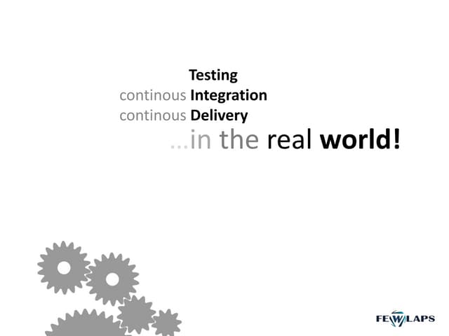 Testing, CI and CD in the real world