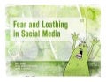 Fear and Loathing in Social Media