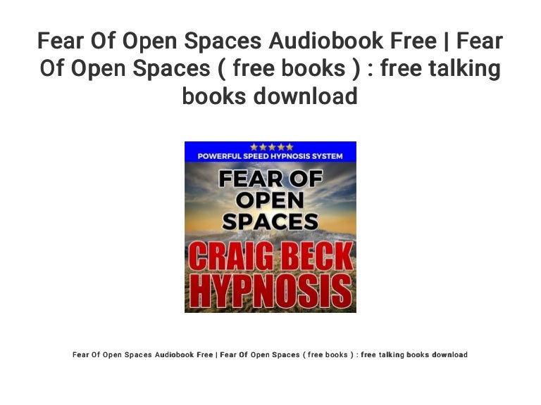 Fear Of Open Spaces Audiobook Free Fear Of Open Spaces ( free book…