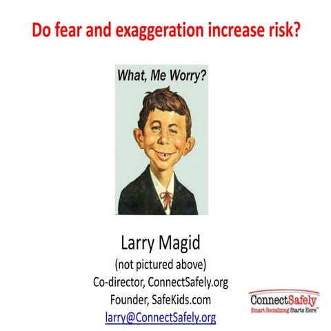 Do fear and exaggeration increase risk?
