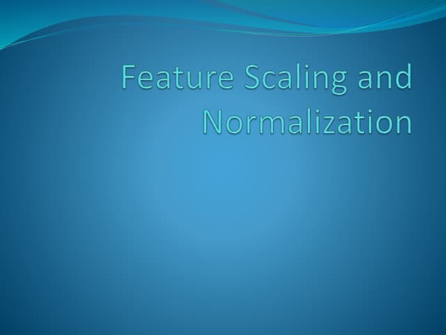 Feature Scaling and Normalization Feature Scaling and Normalization.pptx
