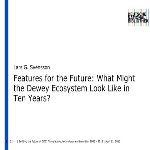 Features for the future: What Might the Dewey Ecosystem Look Like in Ten Years?