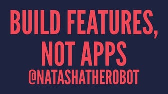 Build Features, Not Apps