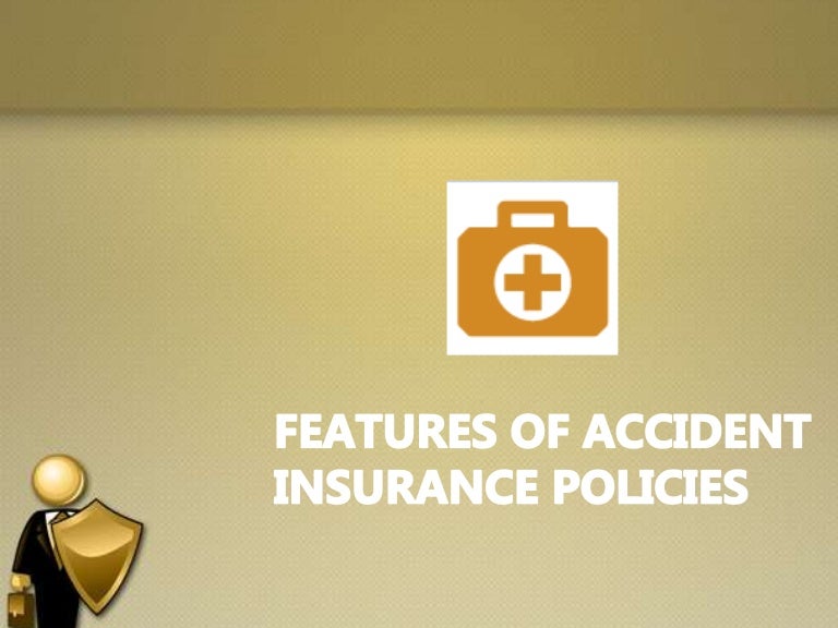 Features of Accident Insurance Policies