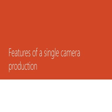 Features of a single camera production