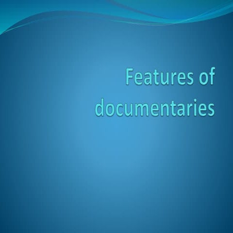 Features of documentaries