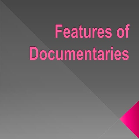Features of documentaries