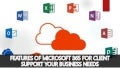 Features of microsoft 365 for client support your business needs 1 featuresofmicrosoft365forclientsupportyourbusinessneeds 211114135427 thumbnail 2