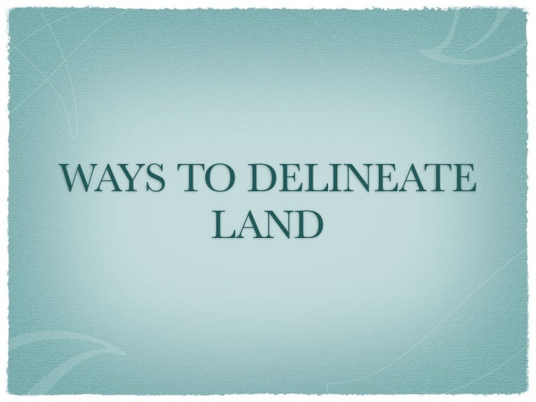 Ways to delineate land
