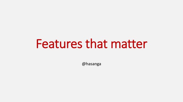 Features that matter