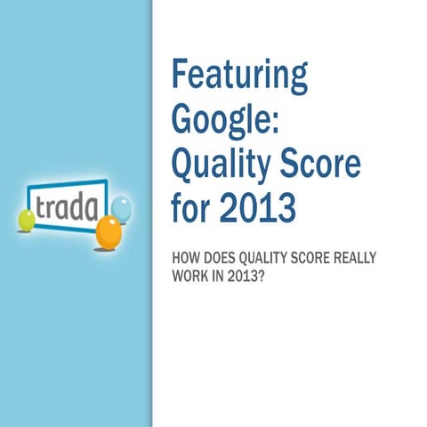 Featuring Google: Quality Score 2013