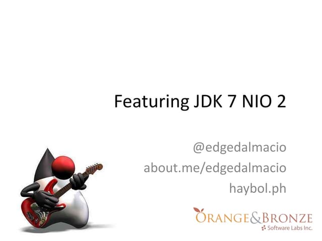 Featuring JDK 7 Nio 2