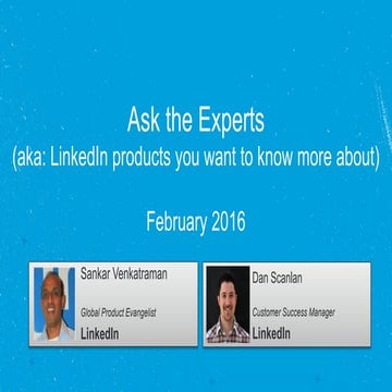 Ask the Experts (aka: LinkedIn products you want to know more about)