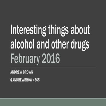 Interesting things about alcohol and other drugs - Feb 2016