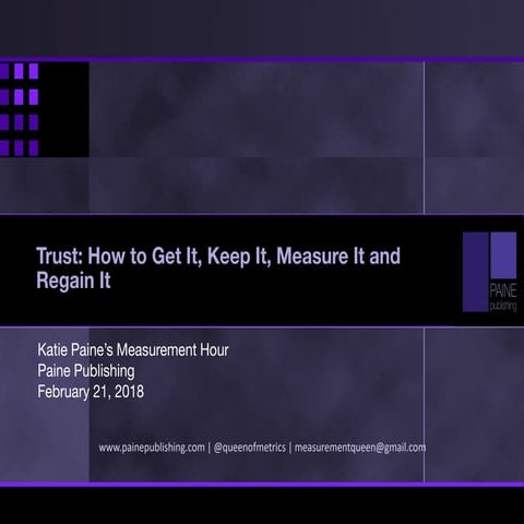 Trust: How to Get It, Keep It, Measure It and Regain It 