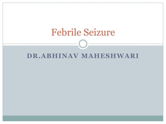 Febrile seizure / Pediatrics | PPTX | Brain and Nervous System ...