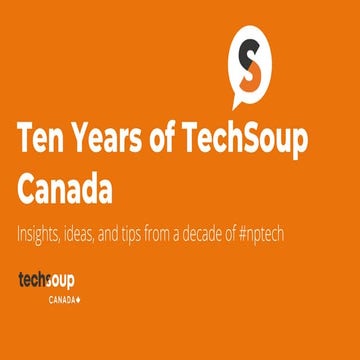 Ten Years of TechSoup Canada: Insights, ideas, and tips from a decade of #nptech