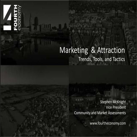 Economic Development Marketing & Attraction: Trends, Tools, & Tactics