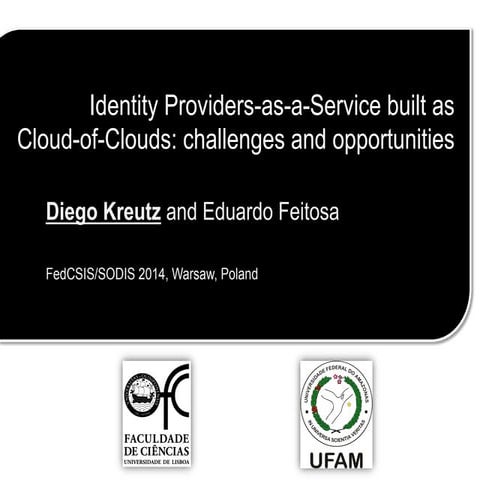 Identity Providers-as-a-Service built as Cloud-of-Clouds: challenges and oppo...