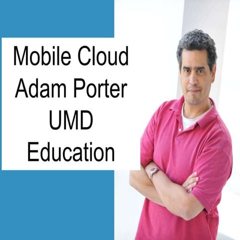 Speaker Presention by Adam Porter of the University of Maryland | December 17, 2013 | Federal Cloud Computing Summit
